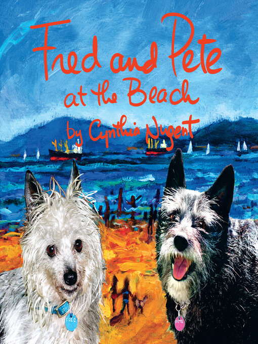 Title details for Fred and Pete at the Beach by Cynthia Nugent - Available